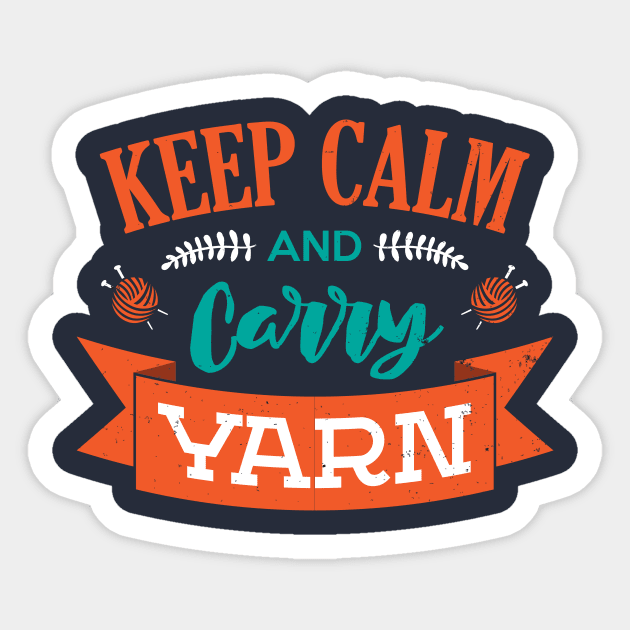 Keep Calm And Carry Yarn Knitting Crochet Hobbyist Funny Saying Sticker by klimentina